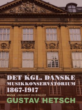 Det kgl. danske Musikkonservatorium 1867–1917, Gustav Hetsch