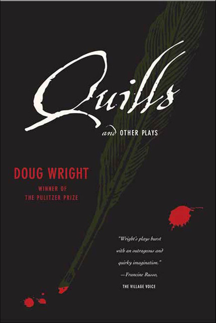 Quills and Other Plays, Doug Wright