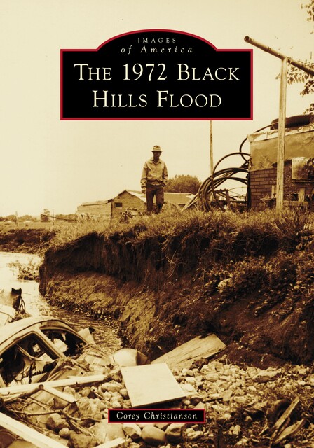 1972 Black Hills Flood, The, Corey Christianson