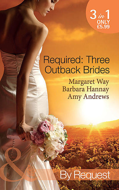 Required: Three Outback Brides, Amy Andrews, Margaret Way, Barbara Hannay
