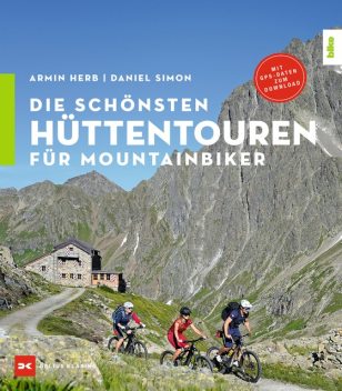 Die schönsten Hüttentouren für Mountainbiker, Armin Herb, Daniel Simon