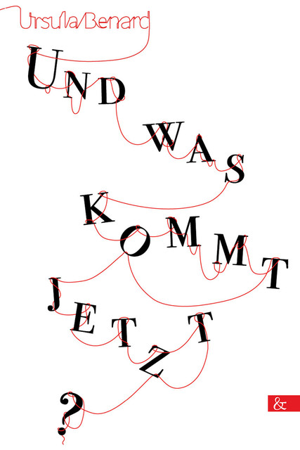 Und was kommt jetzt, Ursula Benard