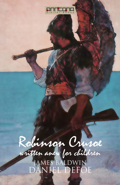 Robinson Crusoe – Written Anew for Children, Daniel Defoe, James Baldwin