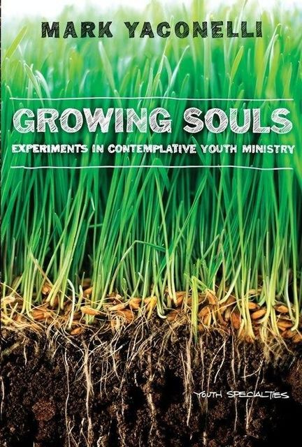 Growing Souls, Mark Yaconelli