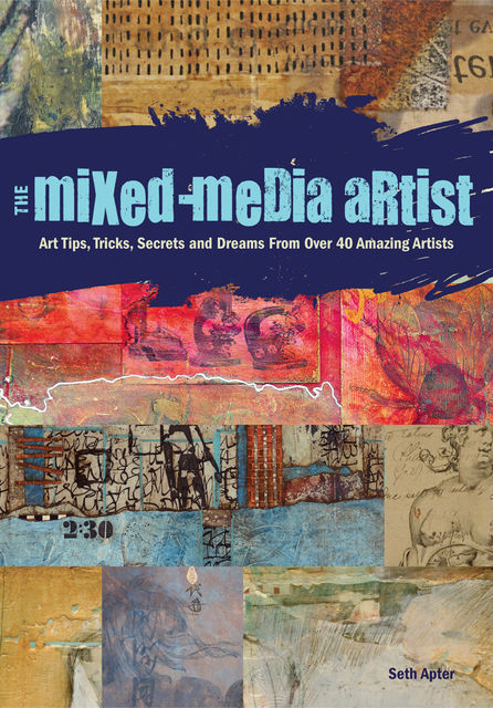 The Mixed-Media Artist, Seth Apter