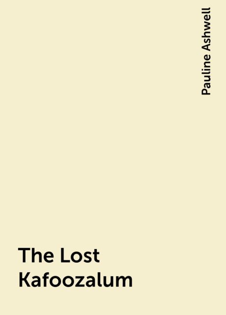 The Lost Kafoozalum, Pauline Ashwell