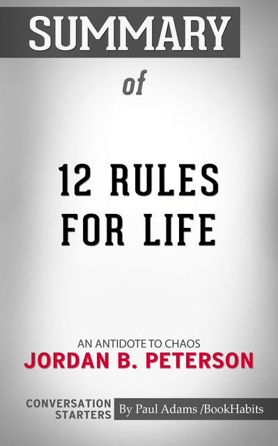 Summary of 12 Rules for Life, Paul Adams