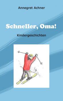 Schneller, Oma, Annegret Achner