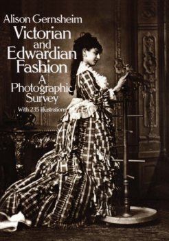 Victorian and Edwardian Fashion, Alison Gernsheim