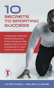 10 Secrets to Sporting Success, Helen Clarke, Katie Page