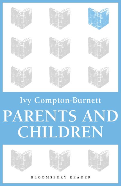 Parents and Children, Ivy Compton-Burnett