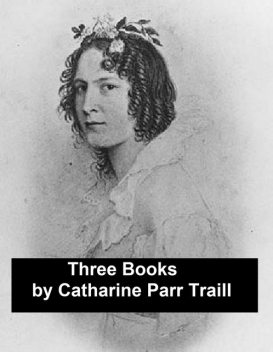 Three Books, Catharine Parr Traill