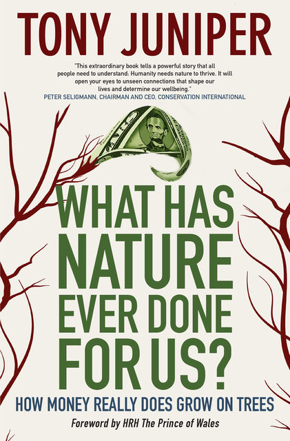 What Has Nature Ever Done For Us?, Tony Juniper