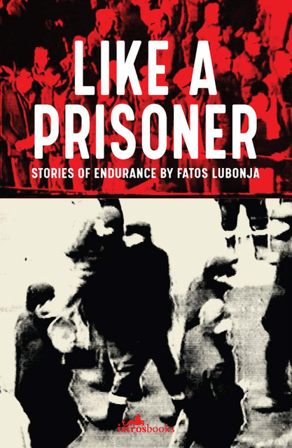 Like a Prisoner, Fatos Lubonja