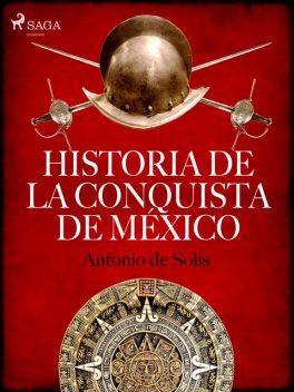 Historia de la conquista de México, Antonio de Solís