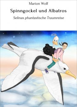 Spinngockel und Albatros, Marion Wolf