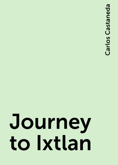 Journey to Ixtlan, Carlos Castaneda