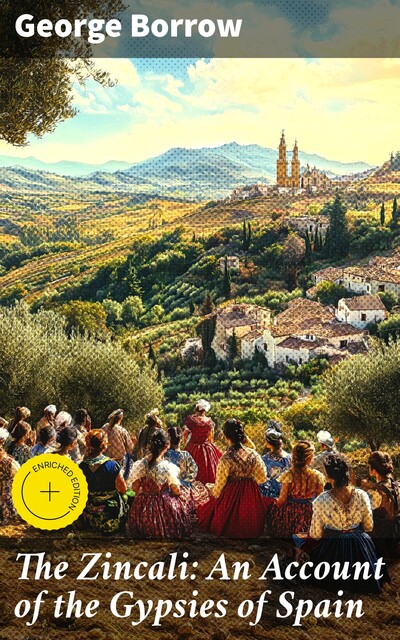 The Zincali: An Account of the Gypsies of Spain, George Borrow