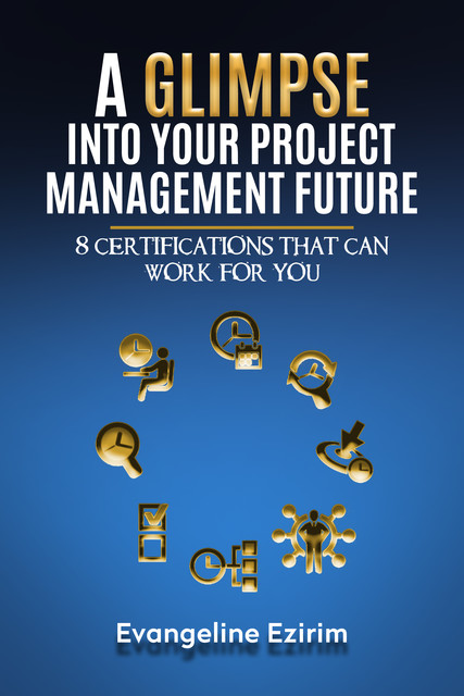 A Glimpse Into Your Project Management Future, Evangeline Ezirim