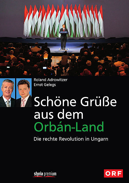 Schöne Grüße aus dem Orbán-Land, Ernst Gelegs, Roland Adrowitzer