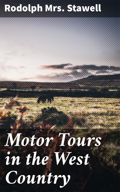 Motor Tours in the West Country, Rodolph Stawell