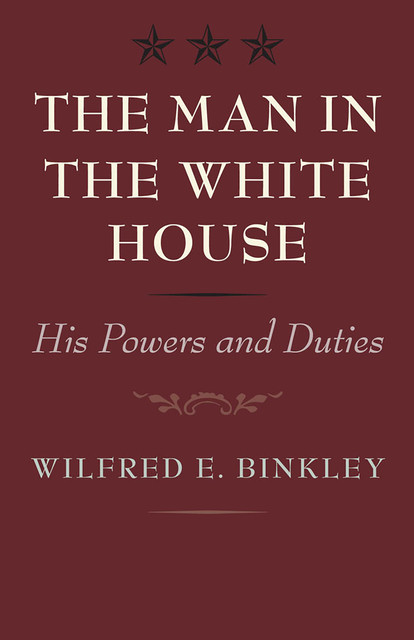 The Man in the White House, Wilfred E. Binkley