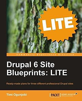 Drupal 6 Site Blueprints: LITE, Timi Ogunjobi