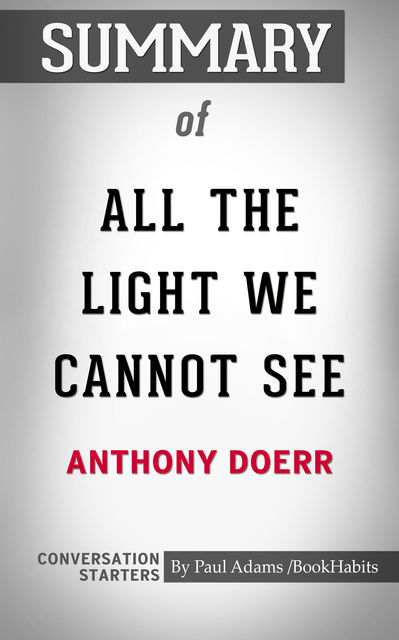 Summary of All the Light We Cannot See: A Novel, Paul Adams