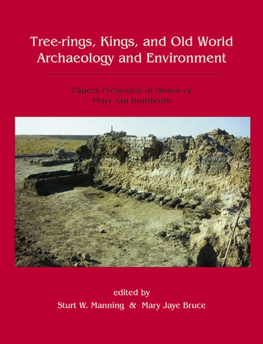 Tree-Rings, Kings and Old World Archaeology and Environment, Sturt W. Manning, Mary Jaye Bruce