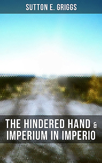 The Hindered Hand & Imperium in Imperio, Sutton E.Griggs