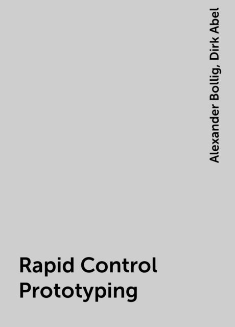 Rapid Control Prototyping, Alexander Bollig, Dirk Abel