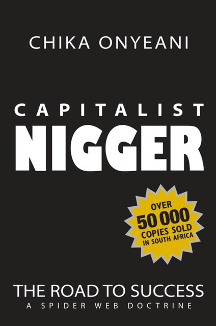 Capitalist Nigger: The Road To Success, Chika Onyeani