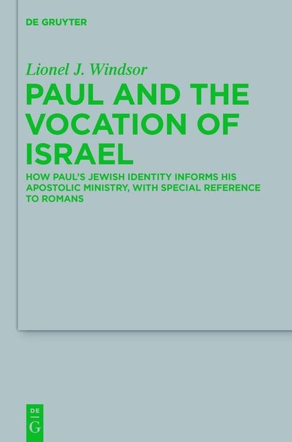 Paul and the Vocation of Israel, Lionel J.Windsor