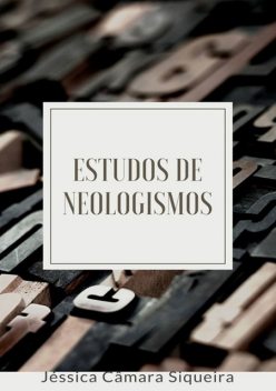 Estudos De Neologismos, Jéssica Câmara Siqueira