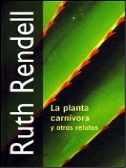 La Planta Carnívora Y Otros Relatos, Ruth Rendell
