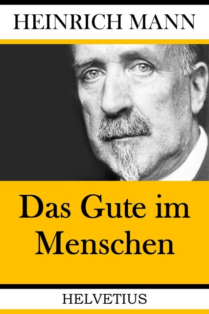 Das Gute im Menschen, Heinrich Mann