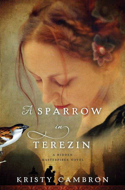 A Sparrow in Terezin, Kristy Cambron