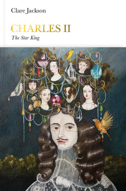 Charles II (Penguin Monarchs): The Star King, Clare Jackson