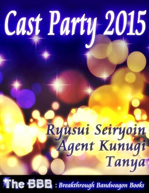 Cast Party 2015, Ryusui Seiryoin, Tanya, Agent Kunugi
