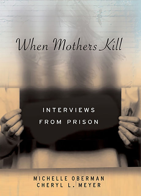 When Mothers Kill, Cheryl L.Meyer, Michelle Oberman