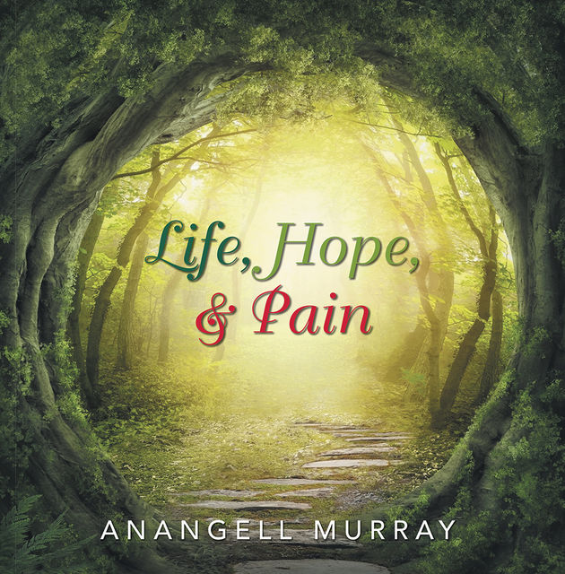 Life, Hope, & Pain, Anangell Murray