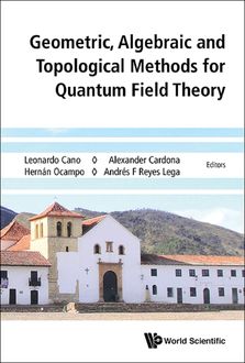 Geometric, Algebraic and Topological Methods for Quantum Field Theory, Alexander Cardona, Hernán Ocampo, Andrés F Reyes Lega, Leonardo Cano
