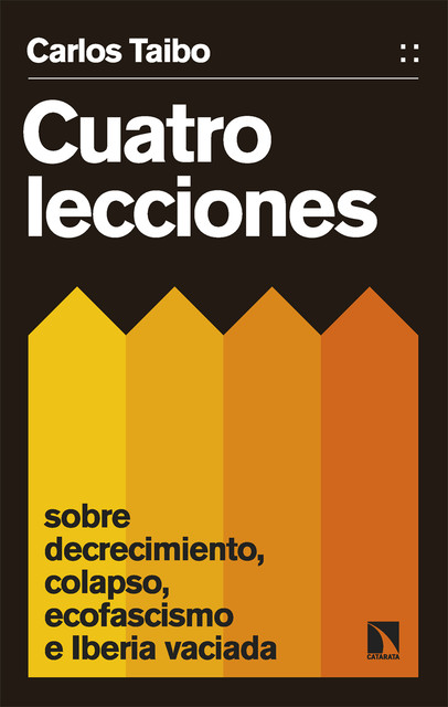 Cuatro lecciones sobre decrecimiento, colapso, ecofascismo e Iberia vaciada, Carlos Taibo