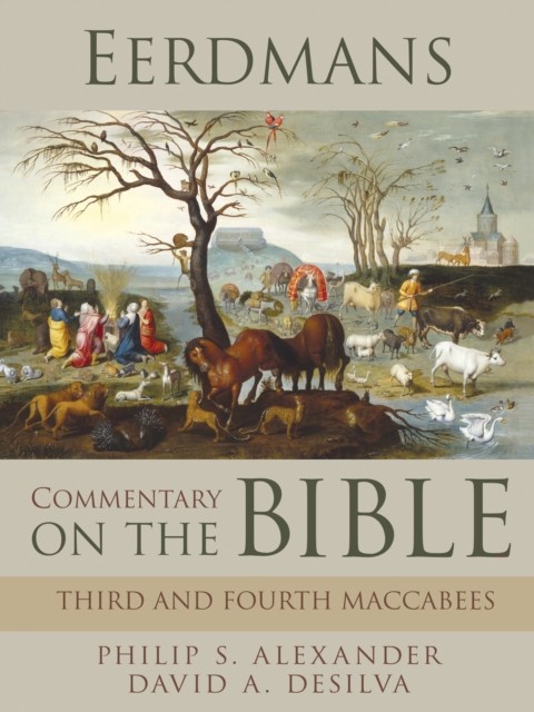 Eerdmans Commentary on the Bible: Third & Fourth Maccabees, Alexander Philip