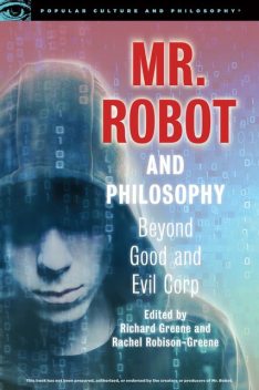Mr. Robot and Philosophy, Rachel Robison-Greene, Edited by Richard Greene