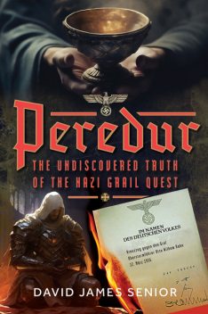 Peredur, The Undiscovered Truth of the Nazi Grail Quest, David Senior