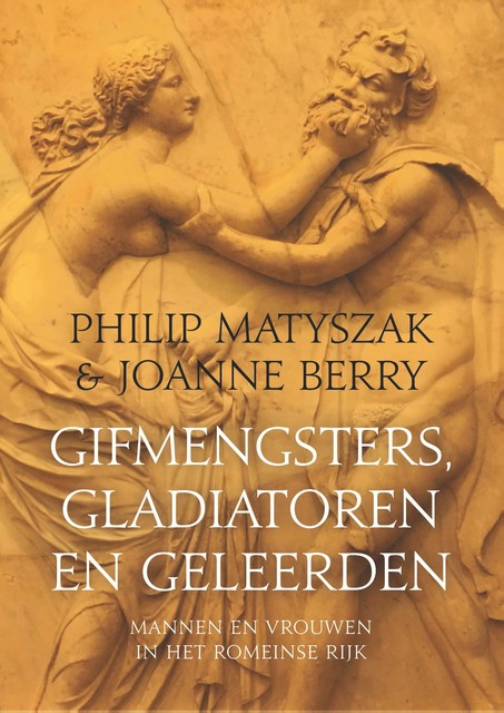 Gifmengsters, gladiatoren en geleerden, Philip Matyszak, Joanne Berry
