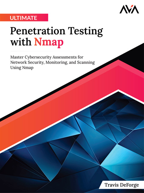 Ultimate Penetration Testing with Nmap, Travis DeForge