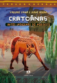 Cratoãnas – Mitos indígenas do Nordeste, Yaguarê Yamã, Ikanê Adean