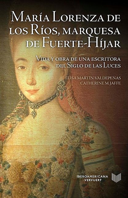 María Lorenza de los Ríos y Loyo, marquesa de Fuerte-Híjar, Catherine M. Jaffe, Elisa Martín-Valdepeñas